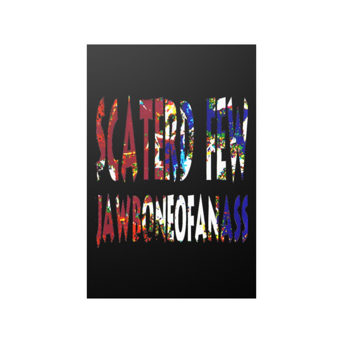 Scaterd Few - JawboneOfAnAss Original Posters - Image 7
