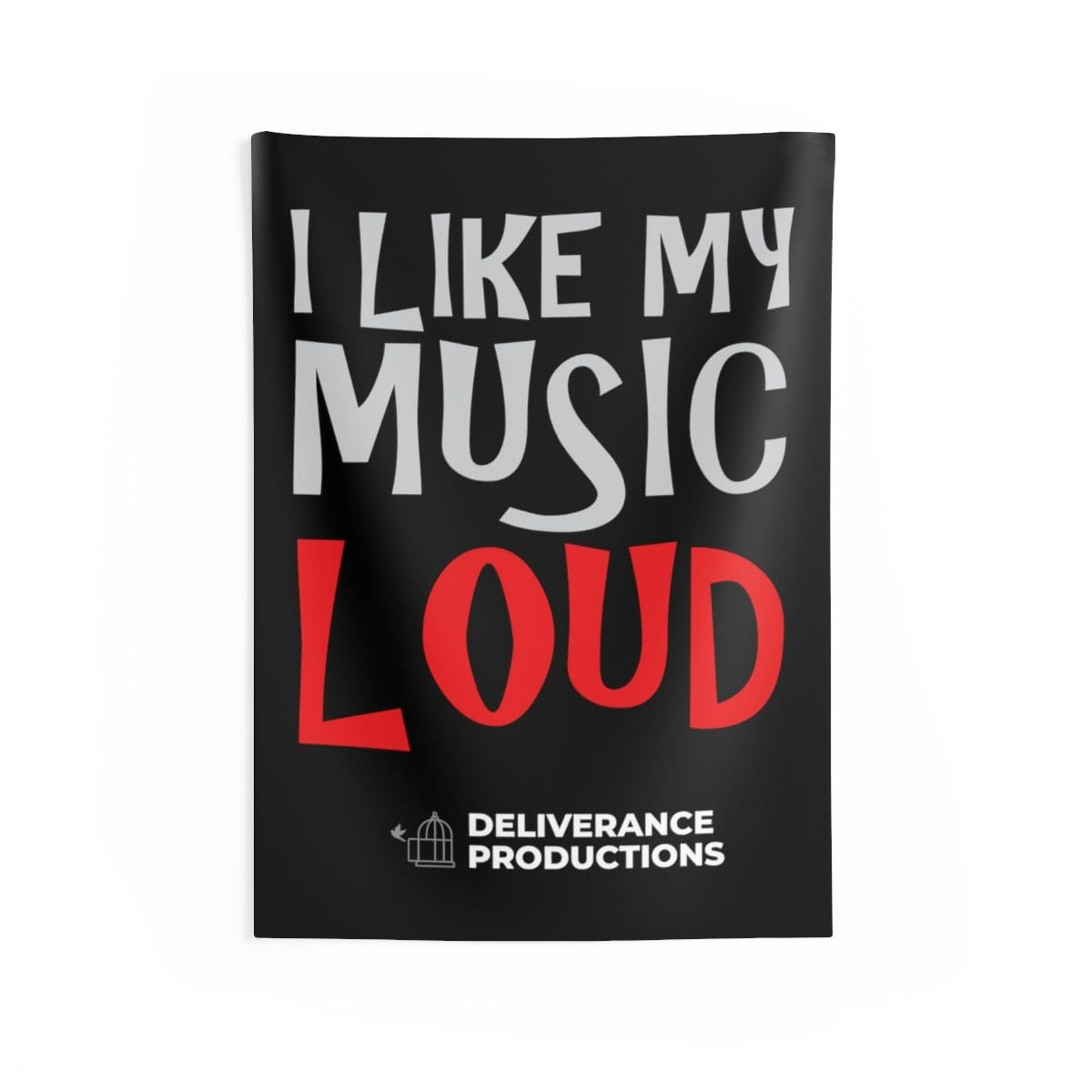 Deliverance Productions - I Like My Music Loud Indoor Wall Tapestries