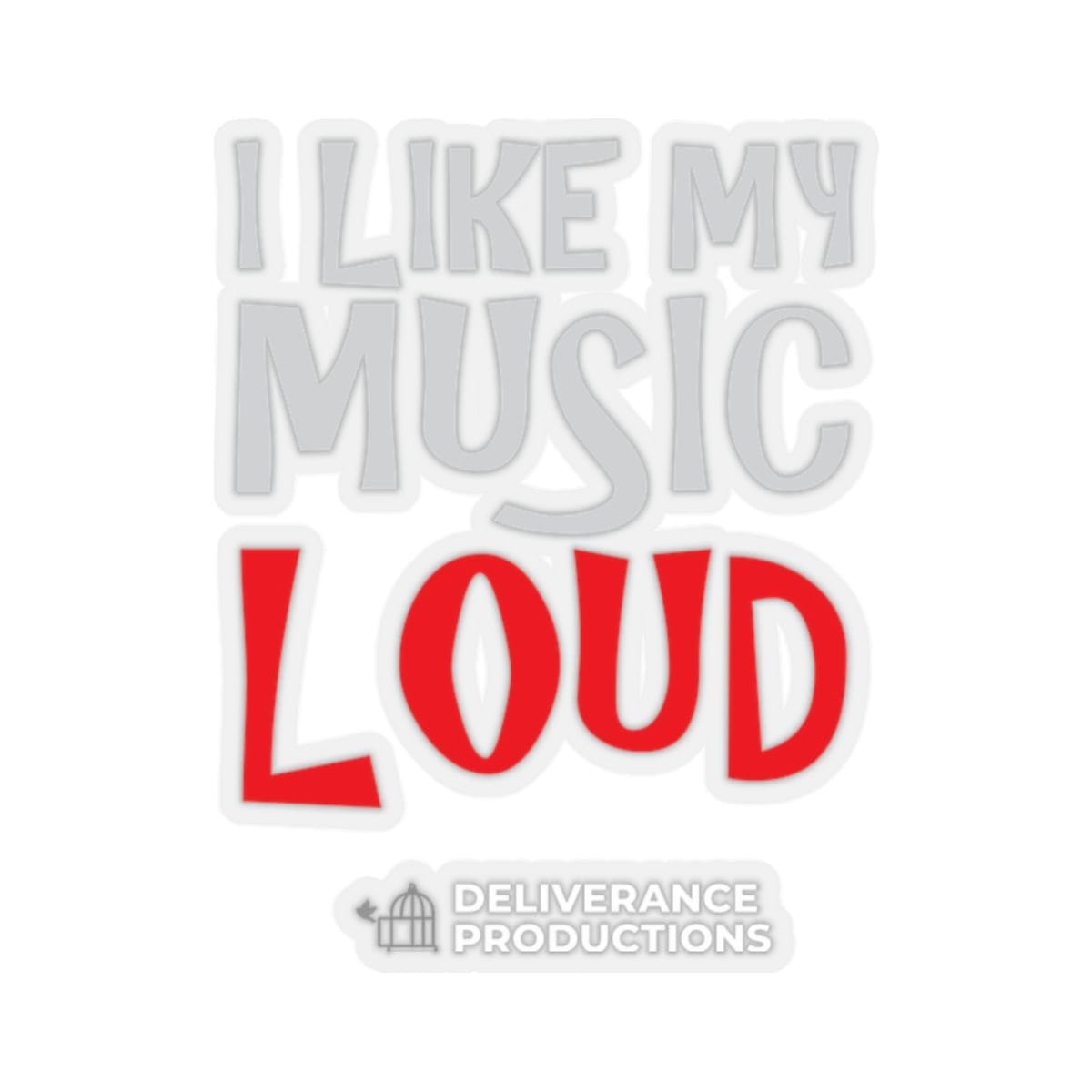 Deliverance Productions - I Like My Music Loud Die Cut Stickers (White)