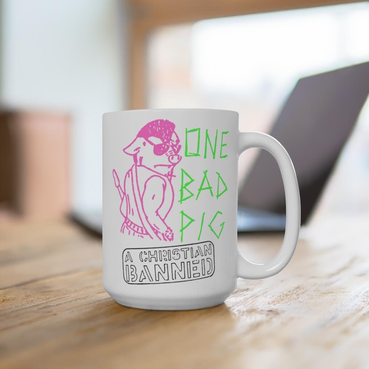 One Bad Pig - A Christian Banned 15oz White Mug