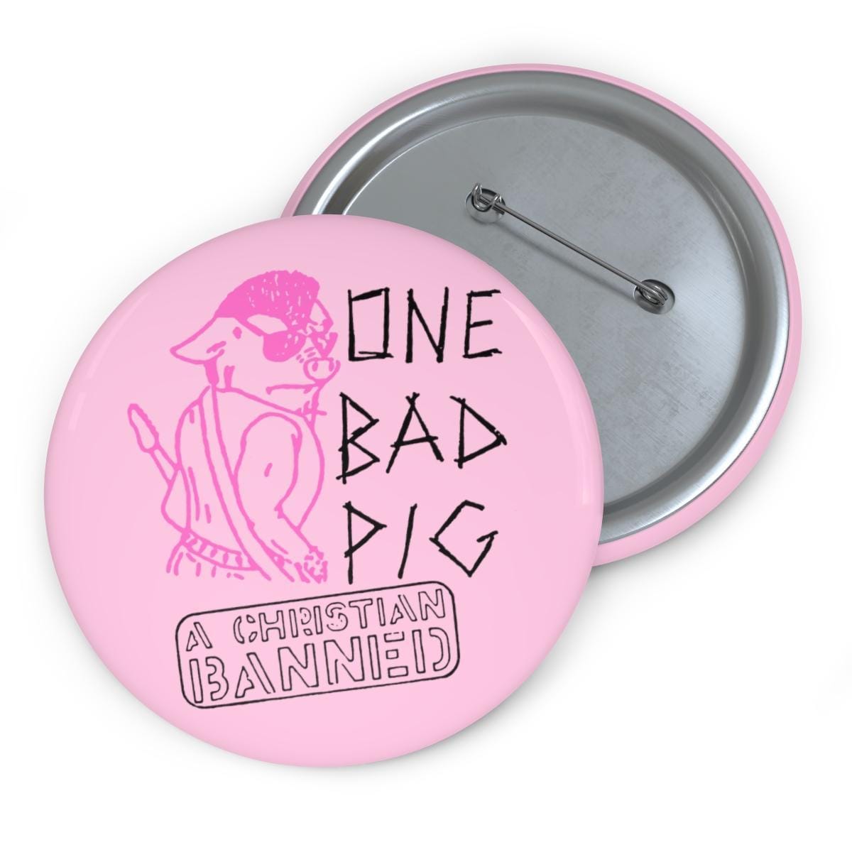 One Bad Pig - A Christian Banned Pin Buttons (Pink)