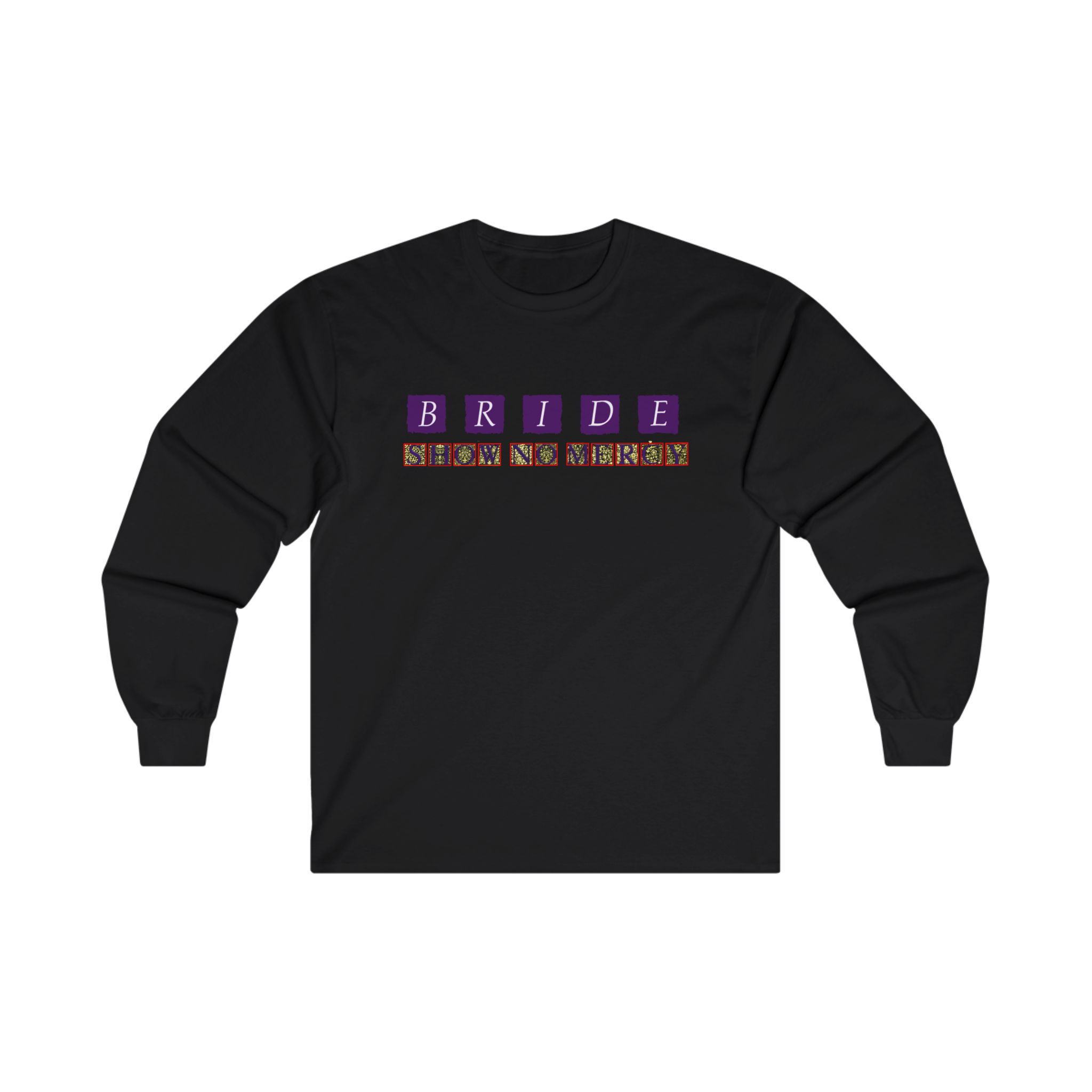 Bride - Show No Mercy Long Sleeve Tshirt (2-Sided)